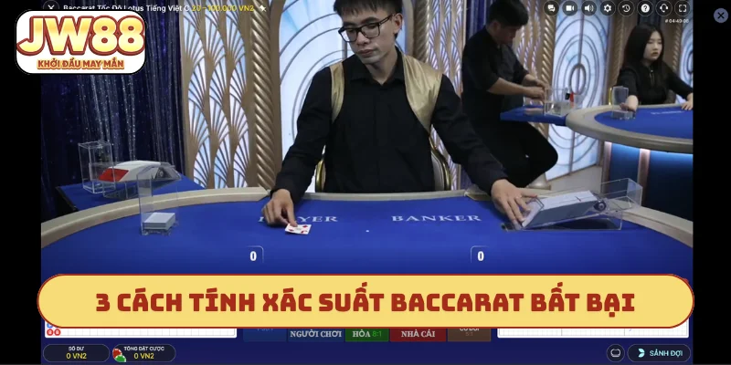 3 cách tính xác suất baccarat bất bại