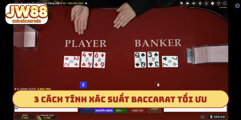 3 cách tính xác suất baccarat tối ưu lợi nhuận