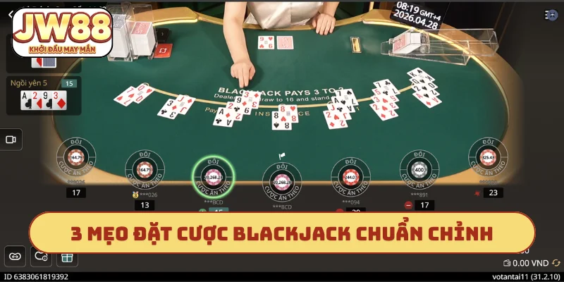3 mẹo đặt cược blackjack chuẩn chỉnh