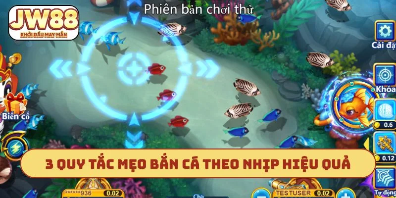 3 quy tắc mẹo bắn cá theo nhịp đảm bảo hiệu quả