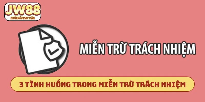 3 tình huống cần chú ý trong miễn trừ trách nhiệm