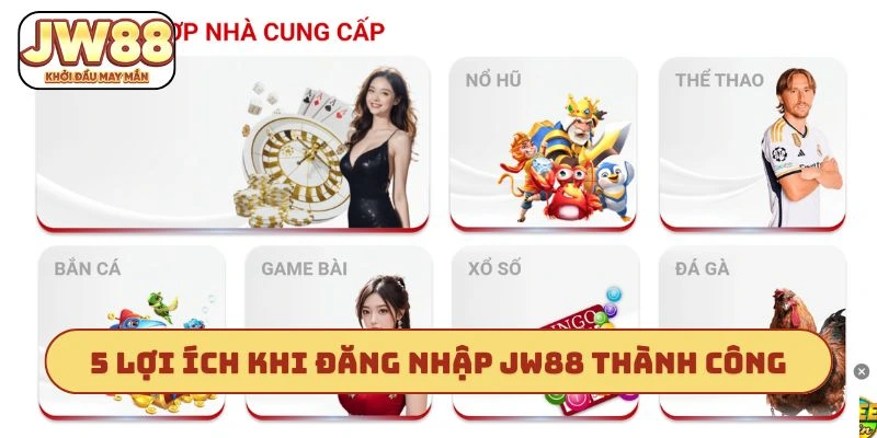 5 lợi ích khi đăng nhập JW88 thành công