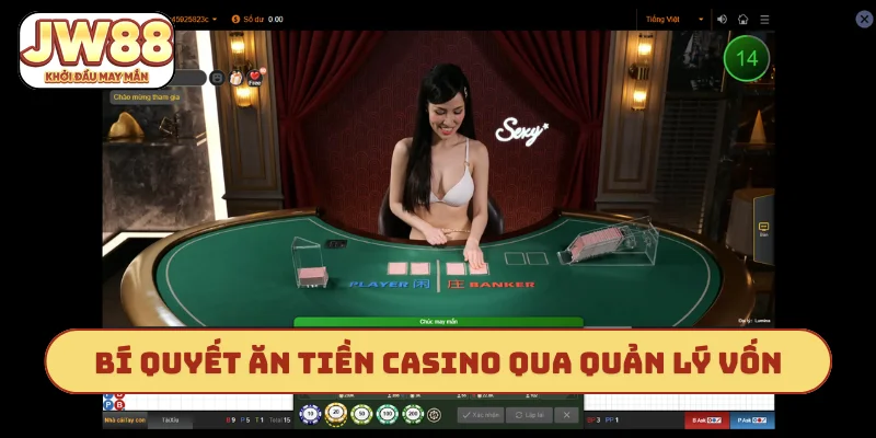 Bí quyết ăn tiền casino qua quản lý vốn