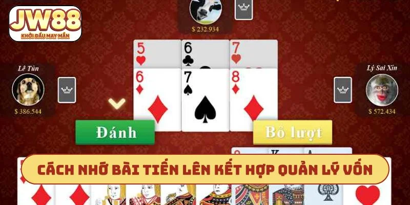 Cách nhớ bài tiến lên kết hợp quản lý vốn