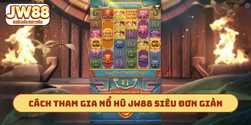 Cách tham gia nổ hũ JW88 siêu đơn giản