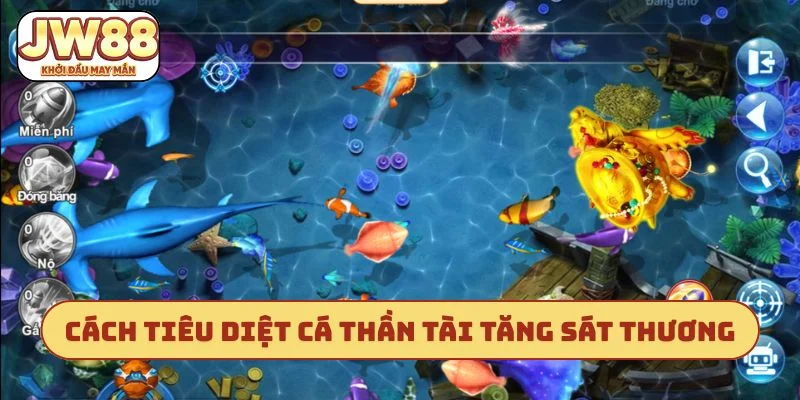 Cách tiêu diệt cá Thần Tài gia tăng sát thương