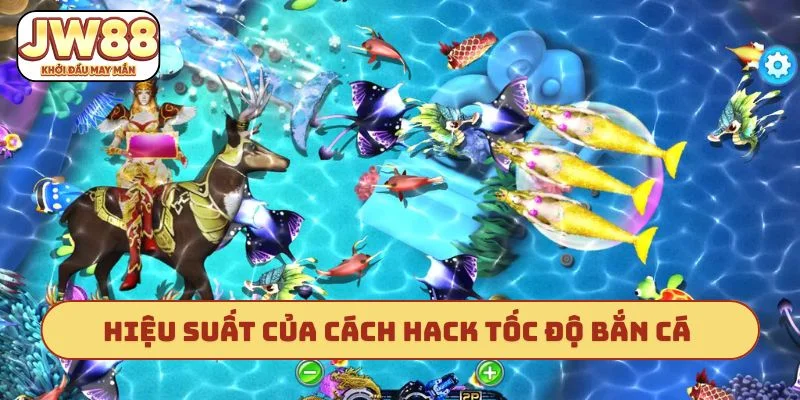Hiệu suất của cách hack tốc độ bắn cá