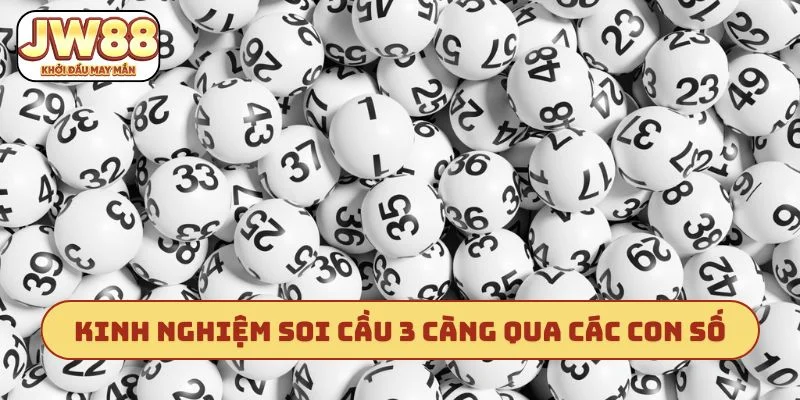 Kinh nghiệm soi cầu 3 càng qua các con số