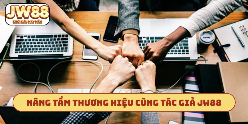 Nâng tầm thương hiệu cùng tác giả JW88