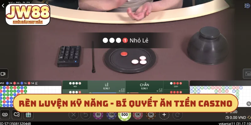 Rèn luyện kỹ năng - Bí quyết ăn tiền casino