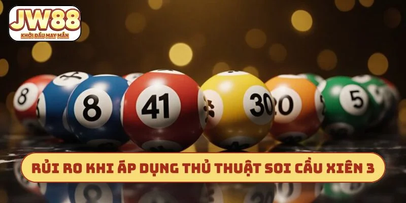 Rủi ro khi áp dụng thủ thuật soi cầu xiên 3