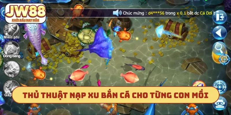 Thủ thuật nạp xu bắn cá cho từng con mồi