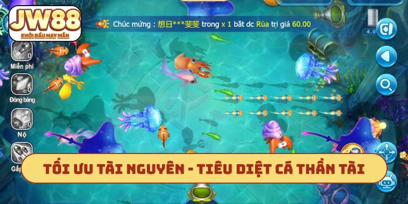 Tối ưu tài nguyên trong cách tiêu diệt cá Thần Tài