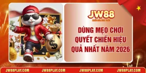 dùng mẹo chơi quyết chiến hiệu quả 2026