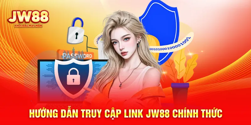 Hướng dẫn truy cập link JW88 chính thức