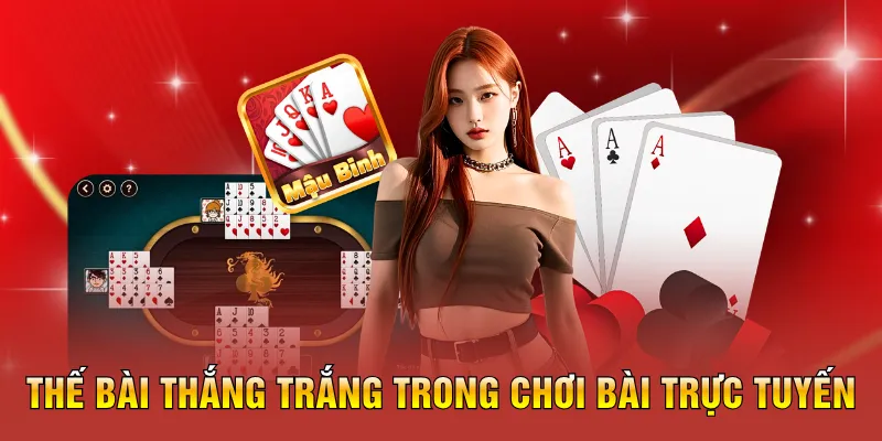 Thế bài thắng trắng trong chơi bài trực tuyến