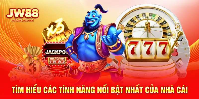 Tìm hiểu các tính năng nổi bật nhất của nhà cái